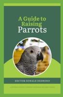 A Guide to Raising Parrots