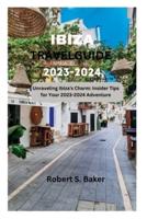 Ibiza Travel Guide 2023-2024