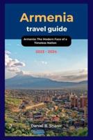 Armenia Travel Guide 2023 - 2024