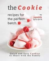 The Cookie Recipes for the Perfect Batch