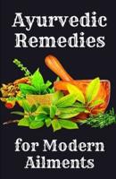 Ayurvedic Remedies for Modern Ailments
