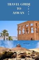 Travel Guide to Aswan 2023