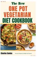 The New One Pot Vegeterian Diet Cookbook