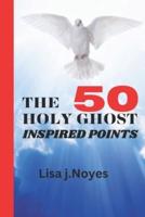 The 50 Holy Ghost-Inspired Points