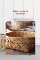 Birch Basket Weaving