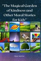 The Magical Garden of Kindness and Other Moral Stories for Kids