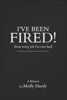 I've Been Fired!