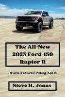 The All-New 2023 Ford-150 Raptor R