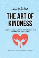 How to Be Nice "The Art of Kindness