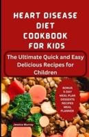 Heart Disease Diet Cookbook for Kids