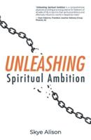 UNLEASHING Spiritual Ambition