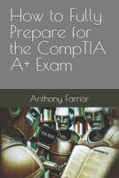 How to Fully Prepare for the CompTIA A+ Exam