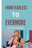 From Fearless to Evermore