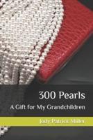 300 Pearls, A Gift for My Grandchildren