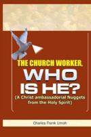 The Church Worker, Who Is He?