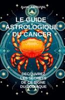 Le Guide Astrologique Du Cancer, Découvrez Les Secrets De Ce Signe Du Zodiaque