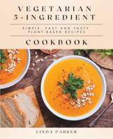 Vegetarian 5-Ingredient Cookbook