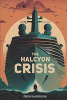 The Halcyon Crisis