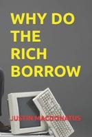 Why Do the Rich Borrow