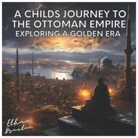 A Child's Journey to the Ottoman Empire
