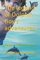 The Legend of Dolphin Boy's Adventures