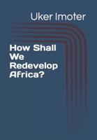 How Shall We Redevelop Africa?