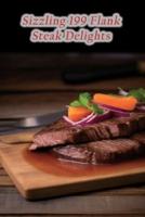 Sizzling 199 Flank Steak Delights