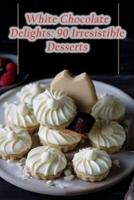 White Chocolate Delights