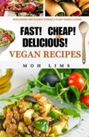 Fast! Cheap! Delicious! Vegan Recipes