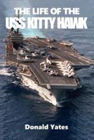 The Life of the USS Kitty Hawk