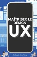 Maîtriser Le Design UX