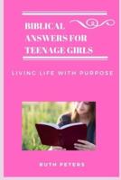 Biblical Answers for Teenage Girls