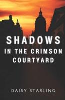 Shadows in the Crimson Courtyard