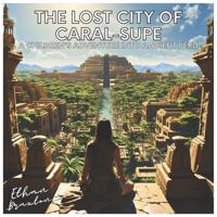 The Lost City of Caral-Supe