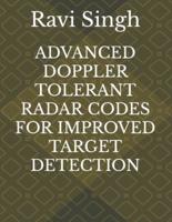 Advanced Doppler Tolerant Radar Codes for Improved Target Detection