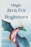 Magic Java For Beginners