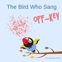 The Bird Who Sang Off-Key