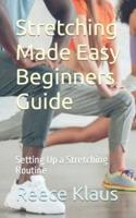 Stretching Made Easy Beginners Guide