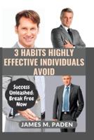 3 Habits Highly Effective Individuals Avoid
