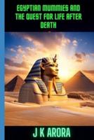 Egyptian Mummies and the Quest for Life After Death