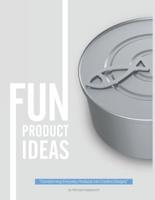 Fun Product Ideas