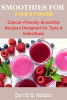 Smoothies for Type a Cancer