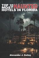 Top 10 Most Haunted Hotels in Florida