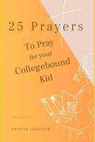 25 Prayers to Pray for Your Collegebound Kid