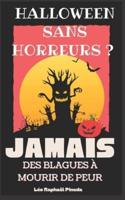 Halloween Sans Horreurs ? JAMAIS