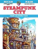Jumbo Coloring Book for Kids Ages 6-12 - Steampunk City - Many Colouring Pages