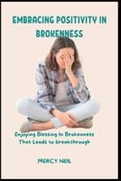 Embracing Positivity in Brokenness