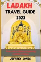 Ladakh Travel Guide 2023