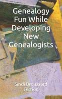 Genealogy Fun While Developing New Genealogists