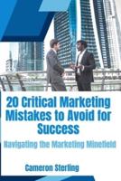 20 Critical Marketing Mistakes to Avoid for Success